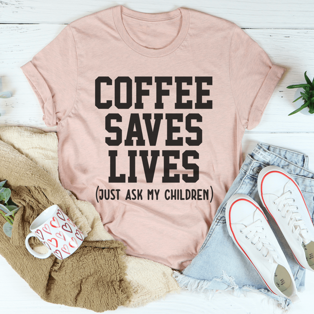 Coffee Saves Lives Tee