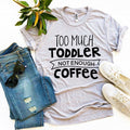 Zu viel Kleinkind, nicht genug Kaffee T-Shirt | Lustiges Eltern-T-Shirt