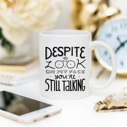 "Still Talking?" Sarcastic Coffee Mug — Perfect Gift