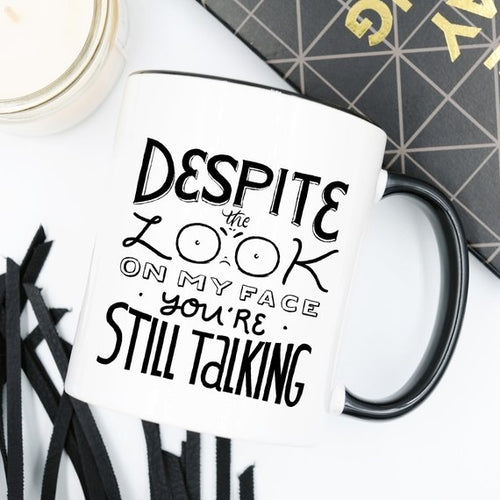 "Still Talking?" Sarcastic Coffee Mug — Perfect Gift