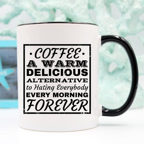Coffee Lover's Mug — "A Warm Alternative To Hating Everybody"