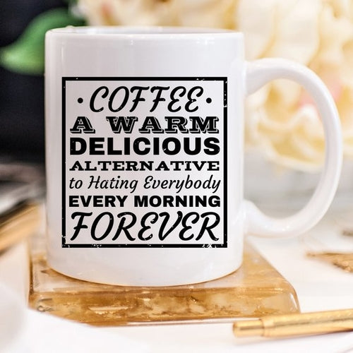 Coffee Lover's Mug — "A Warm Alternative To Hating Everybody"