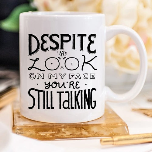 "Still Talking?" Sarcastic Coffee Mug — Perfect Gift